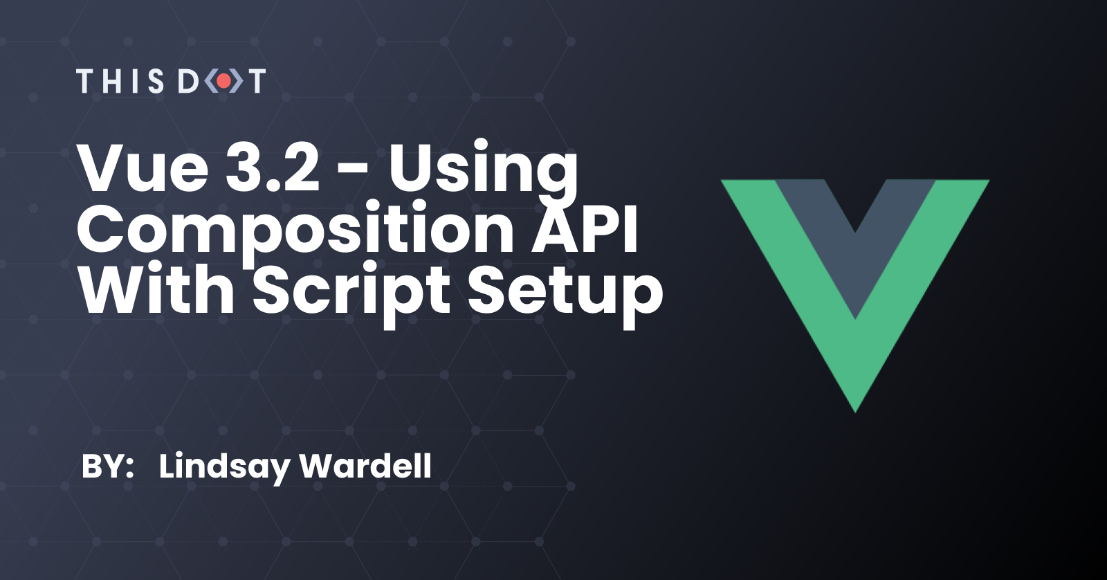 Vue 3.2 - Using Composition API with Script Setup