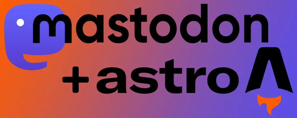 Integrating Mastodon with Astro