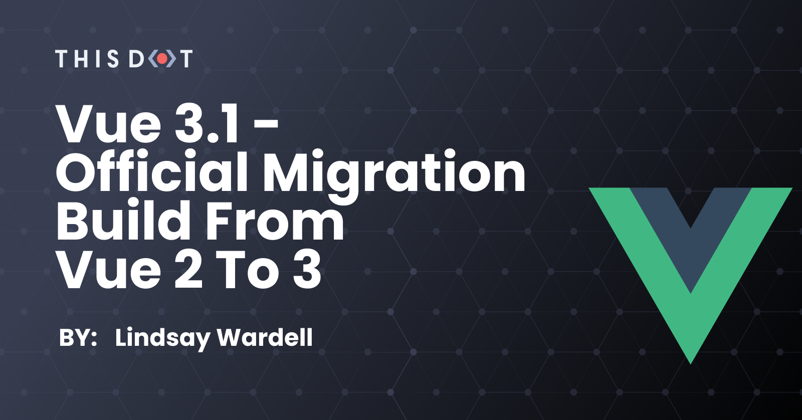 Vue 3.1 - Official Migration Build from Vue 2 to 3
